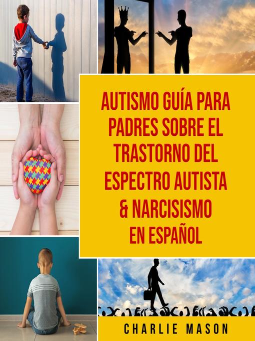 Cover image for Autismo guía para padres sobre el trastorno del espectro autista & Narcisismo En Español